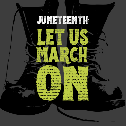 Juneteenth: Let Us March On